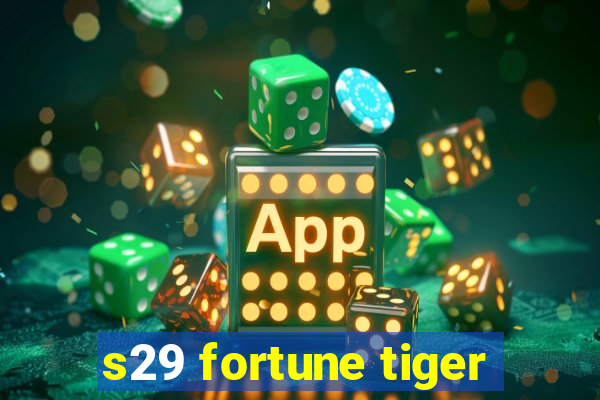 s29 fortune tiger